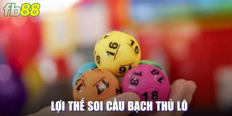 Lợi thế soi cầu bạch thủ lô