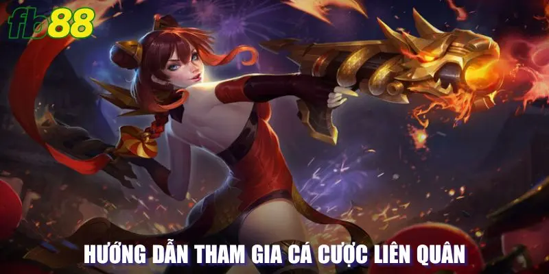 Hướng dẫn tham gia cá cược game liên quân