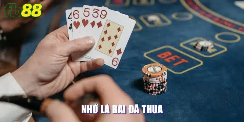 Cách chơi baccarat luôn thắng đó chính là nhớ lá bài đã thua 