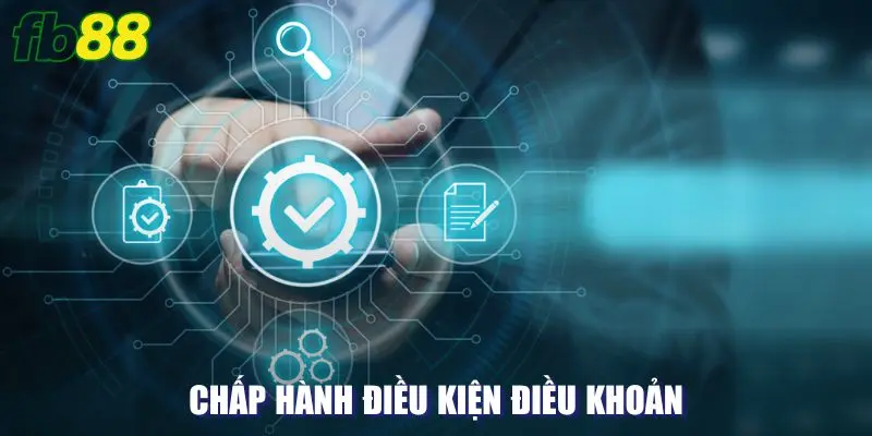 Chấp hành các điều kiện và các điều khoản