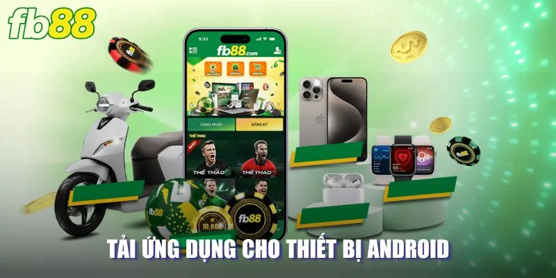 Tải ứng dụng cho thiết bị hệ điều hành Android