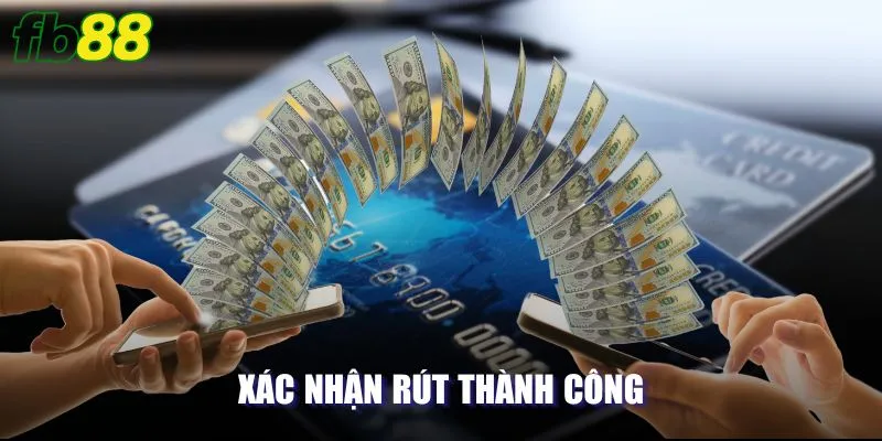 Xác nhận rút tiền FB88 thành công