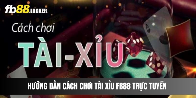 Cách chơi Tài xỉu trực tuyến tại trang chủ cá cược