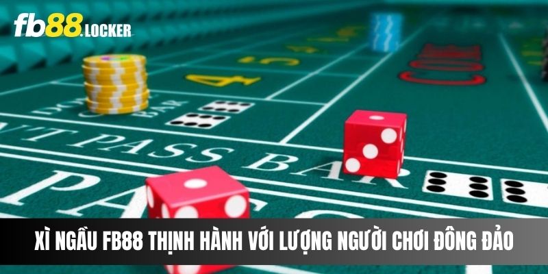 Xì ngầu FB88 thịnh hành với lượng người chơi đông đảo